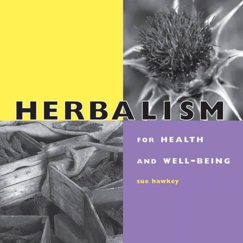 Herbalism for Health and Well-being: Using Herbs to Relieve Stress and Common Ailments (Health & Well-being)