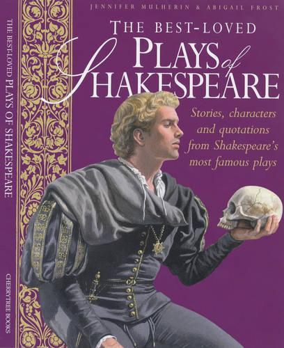 The Best Loved Plays of Shakespeare: Stories, Characters and Quotations from Shakespeares Most Famous Plays (Shakespeare for Everyone)