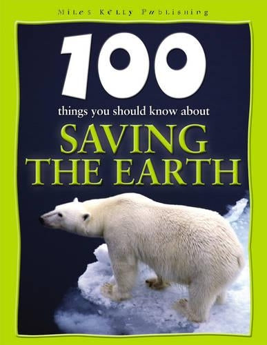 Saving the Earth (100 Things You Should Know About...)