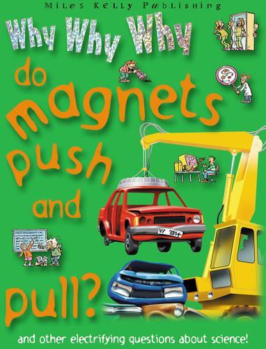Why Why Why...Do Magnets push and pull?
