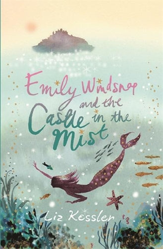 Emily Windsnap and the Castle in the Mist: Book 3