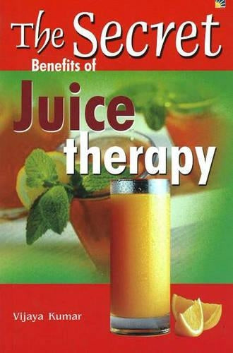 The Secret Benefits of Juice Therapy