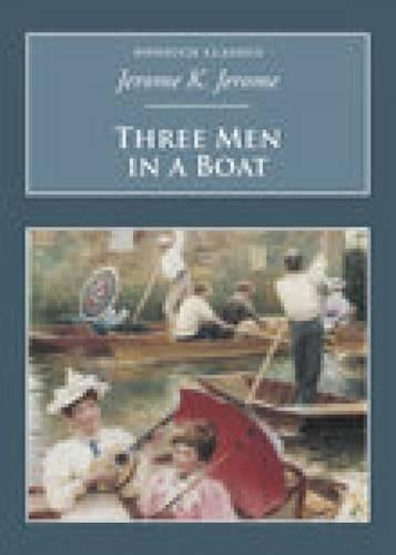 Three Men in a Boat: To Say Nothing of the Dog (Nonsuch Classics)