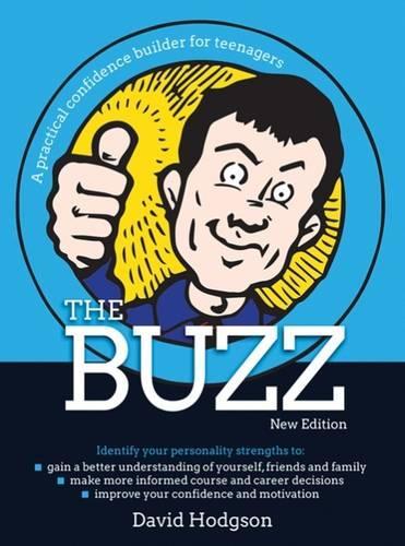 The Buzz - New Edition: A practical confidence builder for teenagers (The Independent Thinking Series)