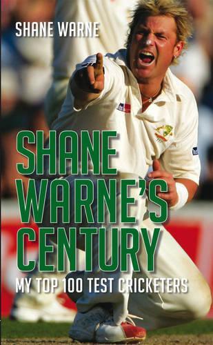 Shane Warnes Century: My Top 100 Test Cricketers