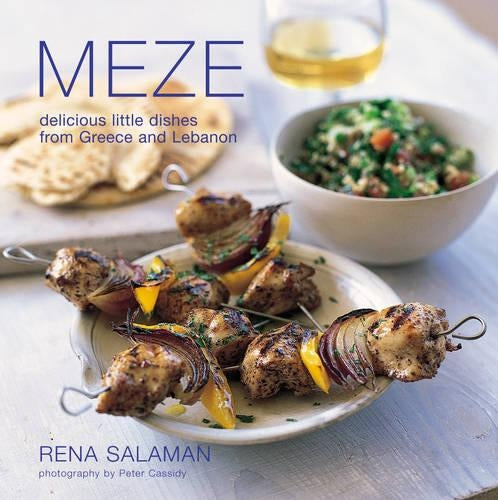 Meze: Delicious Little Dishes from Greece and Lebanon