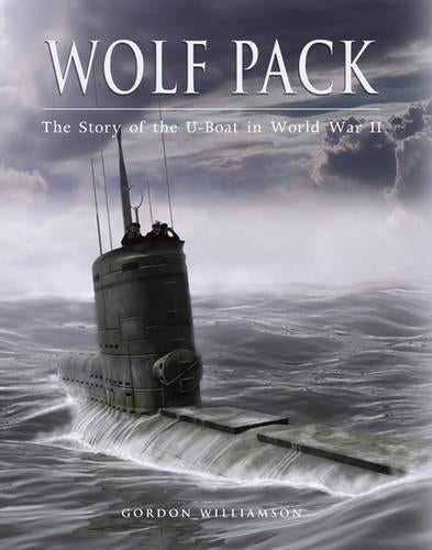 Wolf Pack: The Story of the U-Boat in World War II