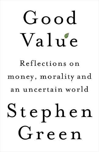 Good Value: Reflections on Money, Morality and an Uncertain World