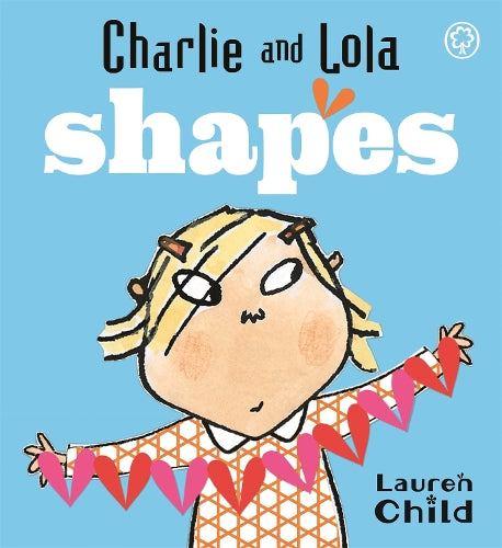 Charlie and Lola: Charlie and Lolas Shapes