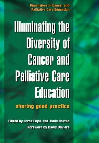 Illuminating the Diversity of Cancer and Palliative Care Education: A Complete Resource for EMQs & a Complete Resource for MCQs, Volume 1 & 2 (Dimensions in Cancer and Palliative Care Education)