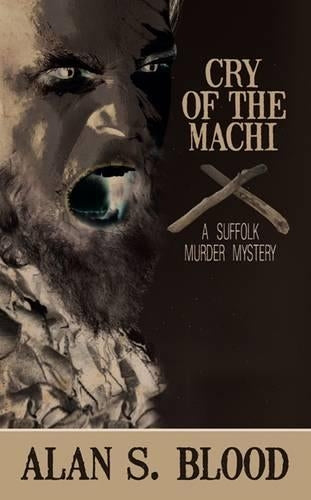 Cry of the Machi: A Suffolk Murder Mystery