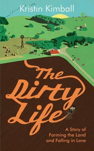 The Dirty Life: A Story of Farming the Land and Falling in Love