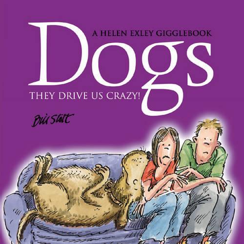 Dogs - they drive us crazy! (Helen Exley Gigglebooks)