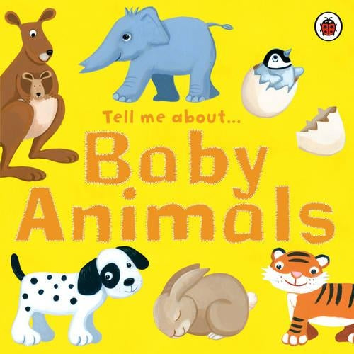 Tell Me About Baby Animals