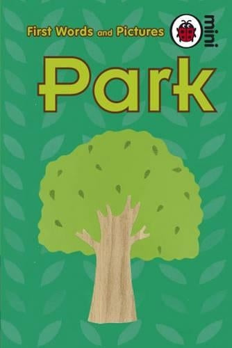 Park: First Words and Pictures (Ladybird Mini First Words/Pics)
