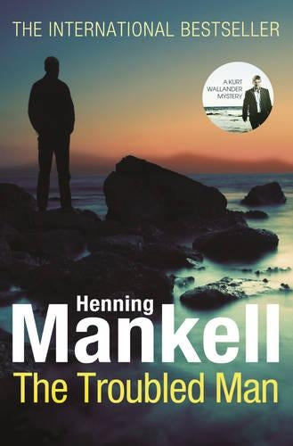 The Troubled Man: A Kurt Wallander Mystery