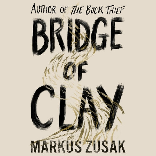 Bridge of Clay: From bestselling author of The Book Thief