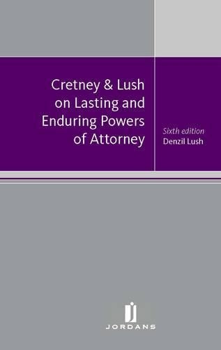 Cretney and Lush: Lasting and Enduring Powers of Attorney