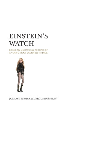 Einstein's Watch: being an unofficial record of a year's most ownable things