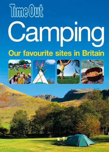 Camping: Our favourite sites in Britain (Time Out Camping: Our Favourite Sites in Britain)