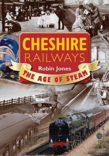 Cheshire Railways: The Age of Steam