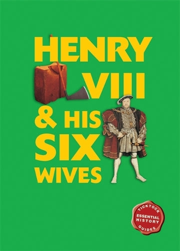 Essential History Guides: Henry VIII & His Six Wives