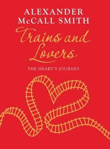 Trains and Lovers: The Heart's Journey