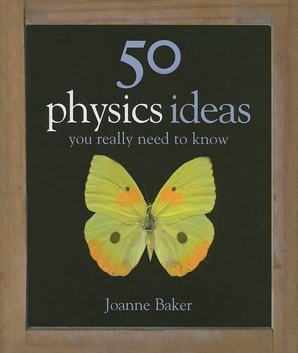 50 Physics Ideas You Really Need to Know (50 Ideas)