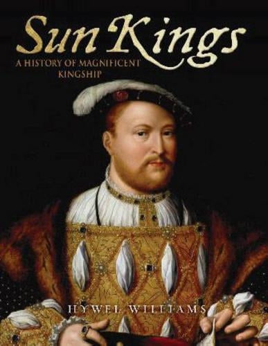 The Sun Kings: A History of Kingship