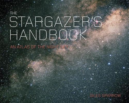 The Stargazers Handbook: An Atlas of the Night Sky