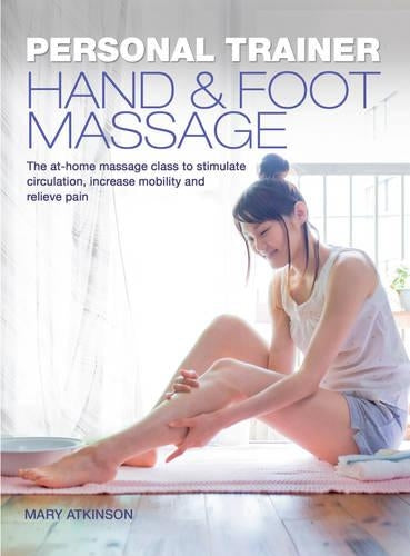 Personal Trainer: Hand & Foot Massage (Personal Trainer (Carlton Books))