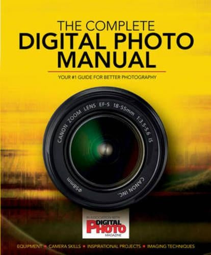 The Complete Digital Photo Manual (Practical Photography)