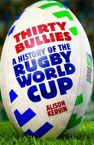 Thirty Bullies: A History of the Rugby World Cup