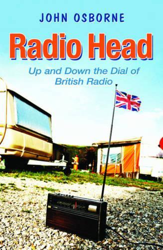 Radio Head: Up and Down the Dial of British Radio