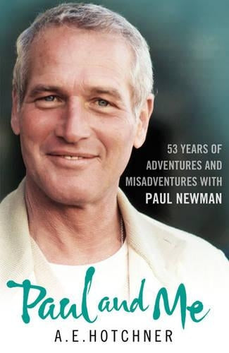 Paul and Me: 53 Years of Adventures and Misadventures with Paul Newman