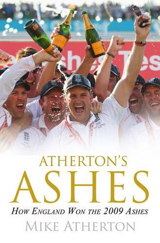 Athertons Ashes: How England Won the 2009 Ashes