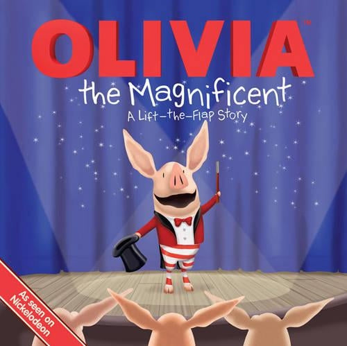 Olivia the Magnificent: A Lift the Flap Story (Olivia TV)