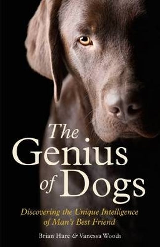 The Genius of Dogs: Discovering the Unique Intelligence of Mans Best Friend