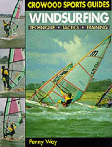 Windsurfing: Techniques, Tactics, Training (Crowood Sports Guides)