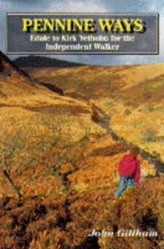 Pennine Ways: Edale to Kirk Yetholm for the Independent Walker