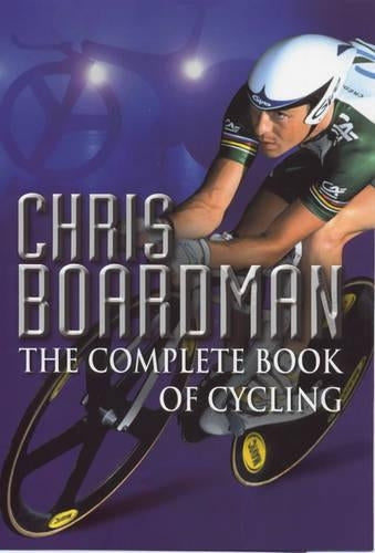 Chris Boardman - The Complete Book of Cycling