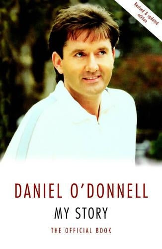 Daniel ODonnell - My Story: My Story - The Official Book