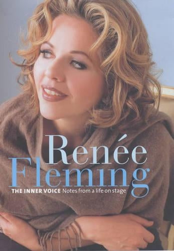 Renee Fleming: The Inner Voice: The Inner Voice, Notes from a Life Onstage