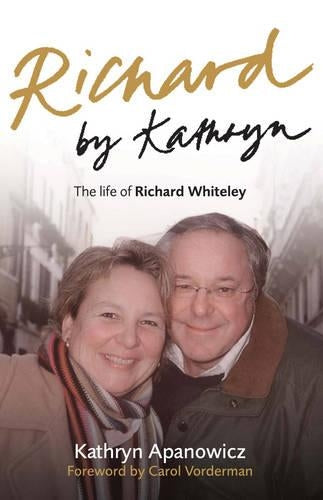 Richard by Kathryn: The Life of Richard Whiteley