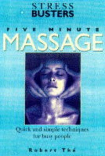 Stressbusters Five Minute Massage: Quick and Simple Techniques for Busy People