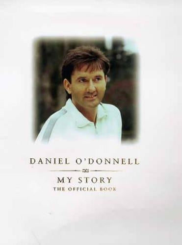 Daniel ODonnell - My Story: My Story - The Official Book