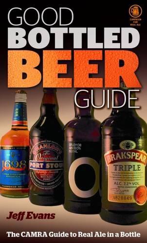 Good Bottled Beer Guide (Good Bottled Beer Guide: The Camra Guide to Real Ale in a Bottle)