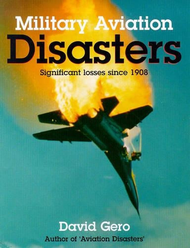 Military Aviation Disasters: Significant Losses Since 1908