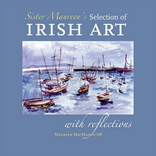 Sister Maureens Selection of Irish Art with Reflections
