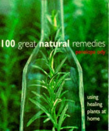 100 Great Natural Remedies: Using Healing Plants at Home